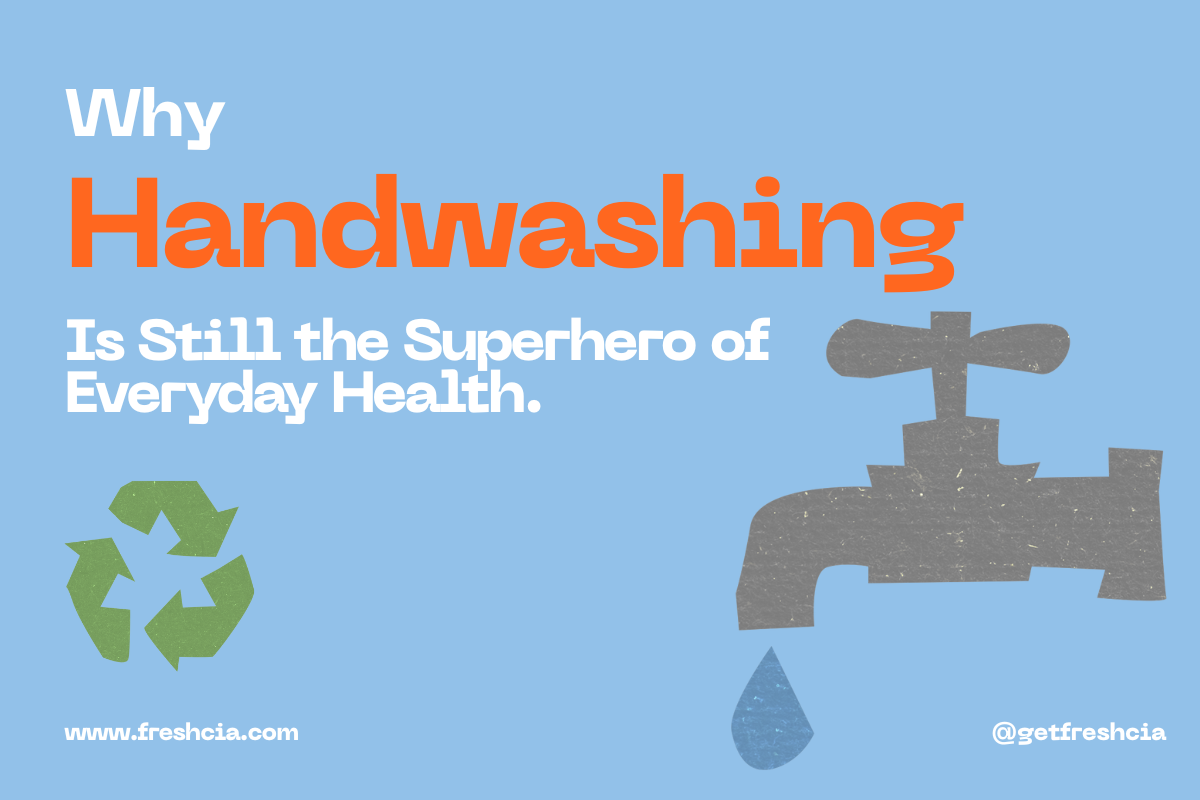 Why Handwashing Is Still the Superhero of Everyday Health