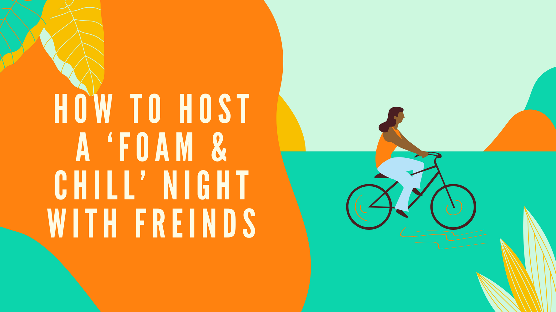 💕 How to Host a ‘Foam & Chill’ Self-Care Night with Friends